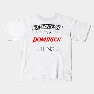 Don't Worry, It's A Dominick Thing, Name , Birthday, given name Kids T-Shirt